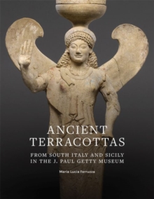 Ancient Terracottas from South Italy and Sicily in  the J. Paul Getty Museum