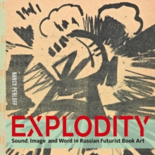 Image for Explodity  : sound, image, and word in Russian futurist book art