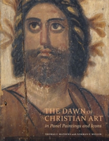 Image for The Dawn of Christian Art - In Panel Painings and Icons