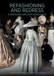 Image for Refashioning and redress  : conserving and displaying dress