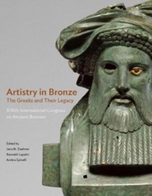 Image for Artistry in Bronze - The Greeks and Their Legacy XIXth Internationl Congress on Ancient Bronzes