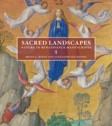 Image for Sacred Landscapes - Nature in Renaissance Manuscripts