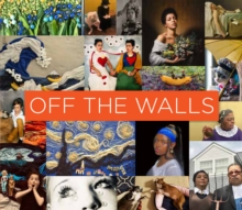 Image for Off the Walls: Inspired Re-Creations of Iconic Artworks