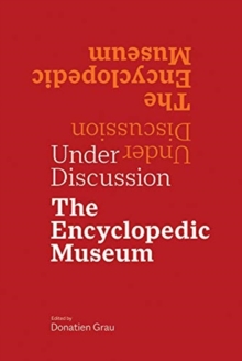 Under Discussion – The Encyclopedic Museum