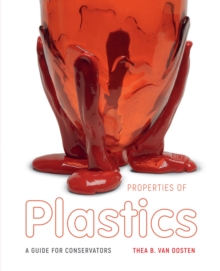 Image for Properties of plastics: a guide for conservators