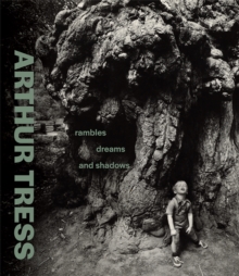 Image for Arthur Tress: Rambles, Dreams, and Shadows