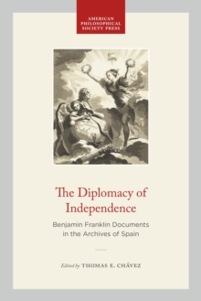 Image for The Diplomacy of Independence : Benjamin Franklin Documents in the Archives of Spain
