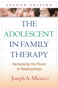 The Adolescent in Family Therapy, Second Edition: Harnessing the Power of Relationships