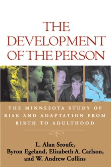 Image for The development of the person: the Minnesota study of risk and adaptation from birth to adulthood
