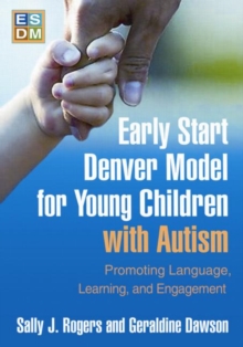 Early Start Denver Model for Young Children with Autism: Promoting Language, Learning, and Engagement