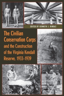 Civilian Conservation Corps and the Construction of the Virginia Kendall Reserve, 1933-1939