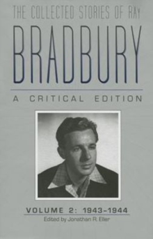 Image for The Collected Stories of Ray Bradbury: A Critical Edition Volume 2, 1943-1944