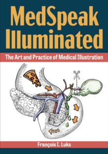 Image for MedSpeak illuminated  : the art and practice of medical illustration