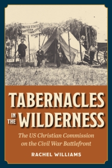 Image for Tabernacles in the Wilderness : The US Christian Commission on the Civil War Battlefront