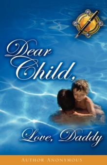 Image for Dear Child, Love, Daddy