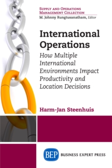 Image for International Operations: How Multiple International Environments Impact Productivity and Location Decisions