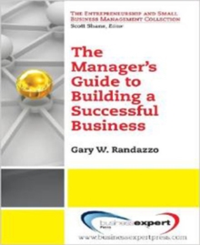 Manager's Guide to Building a Successful Business