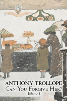 Image for Can You Forgive Her?, Volume I of II by Anthony Trollope, Fiction, Literary