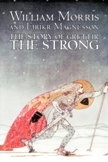 Image for The Story of Grettir the Strong by William Morris, Fiction, Fairy Tales, Folk Tales, Legends & Mythology