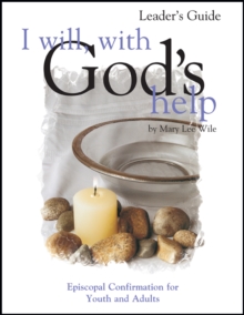 Image for I Will, With God's Help Leader's Guide: Episcopal Confirmation for Youth and Adult
