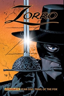 Zorro Year One Volume 1: Trail of the Fox