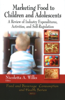 Image for Marketing Food to Children & Adolescents : A Review of Industry Expenditures, Activities & Self-Regulation