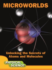 Image for Microworlds: Unlocking The Secrets Of Atoms And Molecules