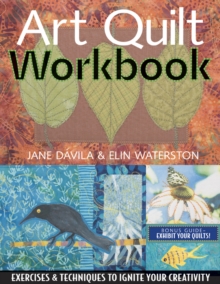 Image for Art quilt workbook: exercises & techniques to ignite your creativity