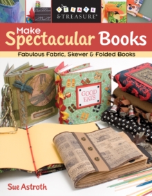 Image for Make spectacular books: fabulous fabric, skewer & folded books