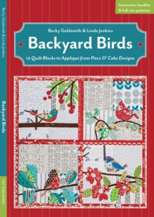 Backyard Birds: 12 Quilt Blocks to Applique from Piece O’ Cake Designs