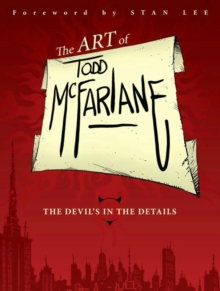 Image for The Art of Todd McFarlane: The Devil's in the Details