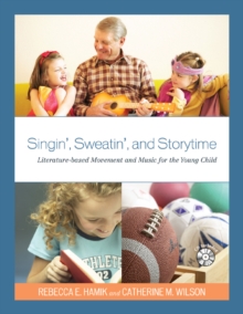 Image for Singin', Sweatin', and Storytime : Literature-based Movement and Music for the Young Child