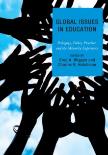 Image for Global Issues in Education: Pedagogy, Policy, Practice, and the Minority Experience