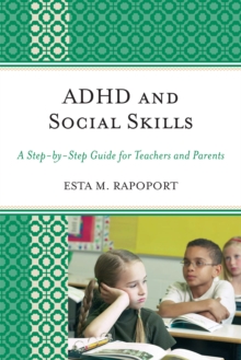 Image for ADHD and Social Skills : A Step-by-Step Guide for Teachers and Parents