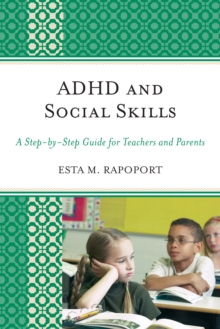 Image for ADHD and Social Skills: A Step-by-Step Guide for Teachers and Parents