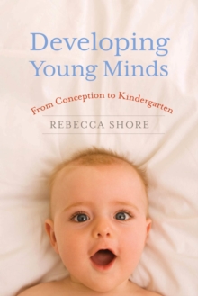 Image for Developing young minds: from conception to kindergarten
