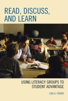 Image for Read, discuss, and learn: using literacy groups to student advantage