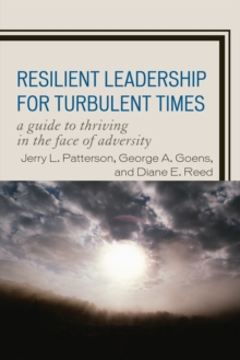 Image for Resilient Leadership for Turbulent Times : A Guide to Thriving in the Face of Adversity