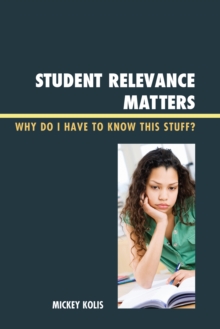 Image for Student Relevance Matters : Why Do I Have to Know This Stuff?