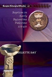 Baptism in Early Byzantine Palestine 325-451