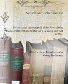 Image for Syrisch-arabische Glossen : Erster Band: Autographie einter Gothaische Handschrift enthaltend Bar Ali's Lexikon von Alif bis Mim