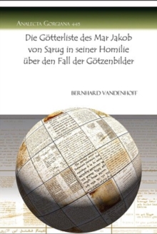 Die Goetterliste des Mar Jakob von Sarug in seiner Homilie uber den Fall der Goetzenbilder