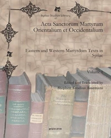 Image for Acta Sanctorum Martyrum Orientalium et Occidentalium (vol 1) : Eastern and Western Martyrdom Texts in Syriac
