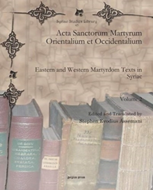 Image for Acta Sanctorum Martyrum Orientalium et Occidentalium (vol 2) : Eastern and Western Martyrdom Texts in Syriac