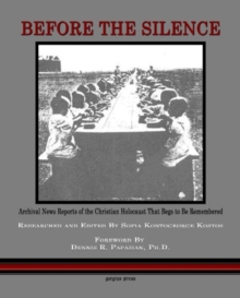 Image for Before The Silence : Archival News Reports Of The Christian Holocaust That Begs To Be Remembered