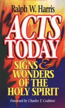 Image for Acts Today: Signs & Wonders of the Holy Spirit
