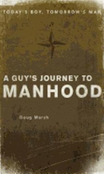 Image for Guy's Journey to Manhood : Todays Boy, Tomorrows Man
