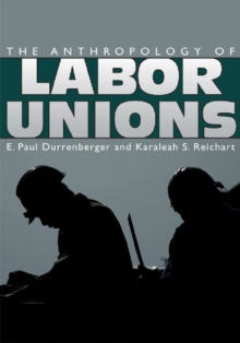Image for The Anthropology of Labor Unions