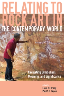 Image for Relating to Rock Art in the Contemporary World: Navigating Symbolism, Meaning, and Significance