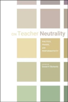 Image for On Teacher Neutrality : Politics, Praxis, and Performativity